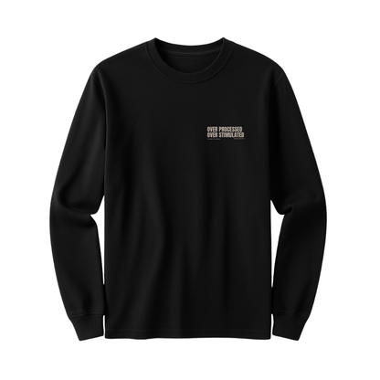 Over Processed and Over Stimulated Long Sleeve Tee